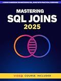 Mastering SQL Joins: A Quick Handbook On Mastering SQL Joins With Practical Exercises