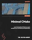 Minimal CMake: Learn the best bits of CMake to create and share your own libraries and applications