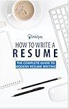 How to Write A Resume: The Complete Guide to Modern Resume Writing