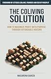 The Co-Living Solution: How to Maximize Profit with Purpose through Affordable Housing