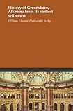 History of Greensboro, Alabama from its earliest settlement
