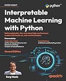 Interpretable Machine Learning with Python: Build explainable, fair, and robust high-performance models with hands-on, real-world examples
