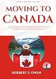 Moving to Canada: A Complete Beginner-Friendly Relocation Guide with Step-by-Step Checklists, Immigration Insights, Housing and Job Tips, Healthcare ... Confidence (The Smooth Relocation Guides)