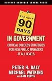 The First 90 Days in Government: Critical Success Strategies for New Public Managers at All Levels