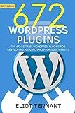 WordPress Plugins: The 672 Best Free WordPress Plugins for Developing Amazing and Profitable Websites