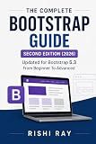 The Complete Bootstrap Guide: From Beginner to Advanced Web Design: Master Bootstrap 5 with Real Projects, Responsive Layouts, JavaScript Plugins, ... Series: From Beginner to Full-Stack Mastery)