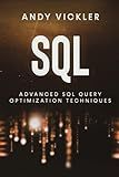 SQL: Advanced SQL Query optimization techniques