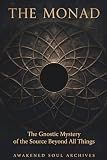 The Monad: The Gnostic Mystery of the Source Beyond All Things