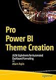 Pro Power BI Theme Creation: JSON Stylesheets for Automated Dashboard Formatting