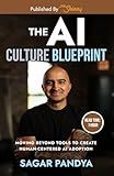 The AI Culture Blueprint: Moving Beyond Tools to Create Human-Centered AI Adoption