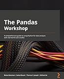 The Pandas Workshop: A comprehensive guide to using Python for data analysis with real-world case studies