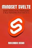 Mindset Svelte – Guida completa al framework e alle funzionalità di Svelte 5 (Italian Edition)