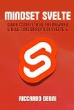 Mindset Svelte – Guida completa al framework e alle funzionalità di Svelte 5 (Italian Edition)