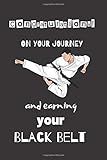 Congratulations! on Your Journey and Earning Your Black Belt: Taekwondo, Karate, Judo Kickboxing Kung Fu Ju Jitsu Notebook ( 100 Lined Pages 6"x 9") ... Art Lover /Cute Gift To Say Well Done!