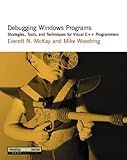 Debugging Windows Programs: Strategies, Tools, and Techniques for Visual C++ Programmers (Developmentor Series)