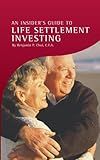 An Insider's Guide to Life Settlement Investing