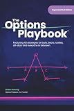 The Options Playbook: Featuring 40 strategies for bulls, bears, rookies, all-stars and everyone in between.