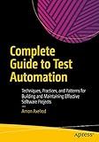Complete Guide to Test Automation: Techniques, Practices, and Patterns for Building and Maintaining Effective Software Projects