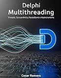 Delphi Multithreading: Threads, Concorrência, Paralelismo e Assincronismo (Portuguese Edition)