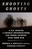 Shooting Ghosts: A U.S. Marine, a Combat Photographer, and Their Journey Back from War