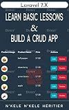 Laravel 7.X : LEARN BASIC LESSONS & BUILD A CRUD APP (PHP Framework)
