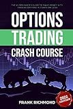 Options Trading Crash Course: The #1 Beginner's Guide to Make Money with Trading Options in 7 Days or Less!