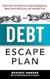 The Debt Escape Plan: How to Free Yourself From Credit Card Balances, Boost Your Credit Score, and Live Debt-Free