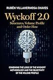 Wyckoff 2.0: Structures, Volume Profile and Order Flow (Trading and Investing Course: Advanced Technical Analysis)