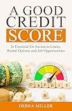 A Good Credit Score: Is essential for Access to Loans, Rental Options and Job Opportunities