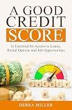 A Good Credit Score: Is essential for Access to Loans, Rental Options and Job Opportunities