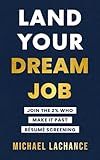 Land Your Dream Job: Join the 2% Who Make it Past Résumé Screening (Second Edition)