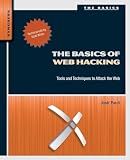 The Basics of Web Hacking: Tools and Techniques to Attack the Web