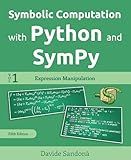 Symbolic Computation with Python and SymPy - Volume 1: Expression Manipulation