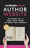 Sell more books using your AUTHOR WEBSITE:: The Easiest Way to Brand, Build, Market, and Manage Your Authorship