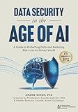 Data Security in the Age of AI: A Guide to Protecting Data and Reducing Risk in an AI-Driven World