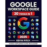 Google Workspace Guide: Unlock Every Google App – Elevate Efficiency with Exclusive Tips, Time-Savers & Step-by-Step Screenshots for Quick Mastery [II EDITION]