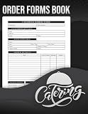Catering Order Forms Book: Record Customer Information, Event Details, Order Table, Delivery & Payment Method, and More | 100 Sheets