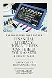Safe Guarding Your Future: Financial Literacy How a Trusts Can Shield Your Assets & Reduce Taxes: Learn About Revocable & Irrevocable Trust Estate Planning & Life Insurance Policies