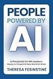 People Powered by AI: A Playbook for HR Leaders Ready to Shape the New World of Work