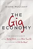 The Gig Economy: The Complete Guide to Getting Better Work, Taking More Time Off, and Financing the Life You Want