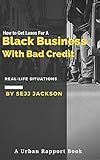 How To Get Loans For A Black Business With Bad Credit: Get Money For Your Black Business With Bad Credit