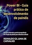 Power BI - Guia prático de desenvolvimento de painéis: Um guia elaborado a partir da experiência em criação de painéis para tribunais no Brasil (Portuguese Edition)