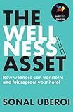 The Wellness Asset: How wellness can transform and futureproof your hotel