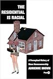 The Residential Is Racial: A Perceptual History of Mass Homeownership (Post*45)