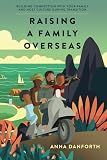 Raising a Family Overseas: Building Connection With Your Family and Host Culture During Transition