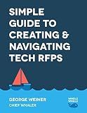 Simple Guide to Creating & Navigating Tech RFPs: RFP Examples, Templates, Checklists