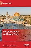 Iran, Revolution, and Proxy Wars (Middle East Today)