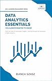 Data Analytics Essentials You Always Wanted To Know : A Practical Guide to Data Analysis Tools and Techniques, Big Data, and Real-World Application for Beginners (Self-Learning Management Series)