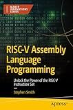 RISC-V Assembly Language Programming: Unlock the Power of the RISC-V Instruction Set (Maker Innovations Series)