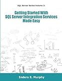 Getting Started With SQL Server Integration Services Made Easy